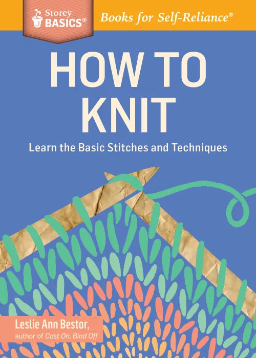 How to Knit Learn the Basic Stitches and Techniques