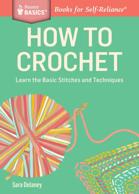 How to Crochet Learn the Basic Stitches and Techniques